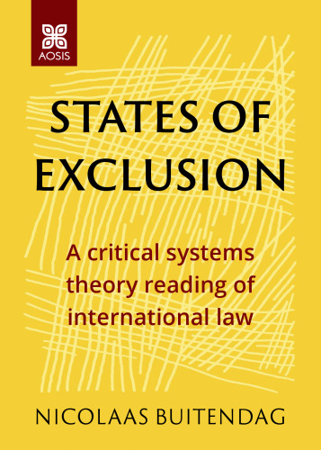 States of Exclusion: A Critical Systems Theory Reading of International Law