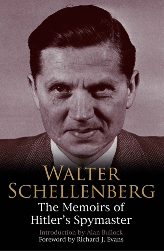 Walter Schellenberg: The Memoirs of Hitler's Spymaster