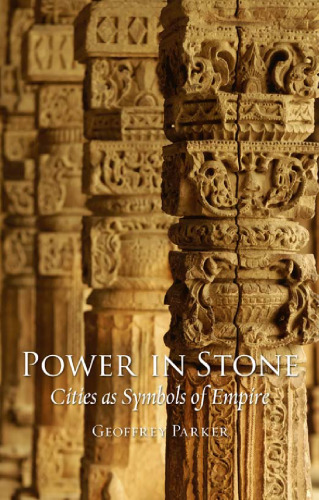 Power in Stone: Cities as Symbols of Empire