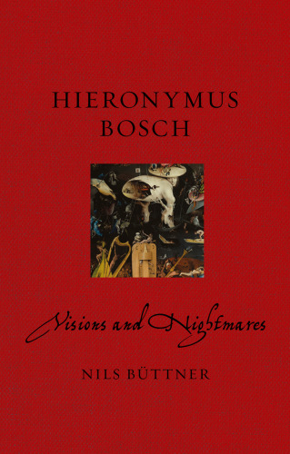 Hieronymus Bosch: Visions and Nightmares (Renaissance Lives)