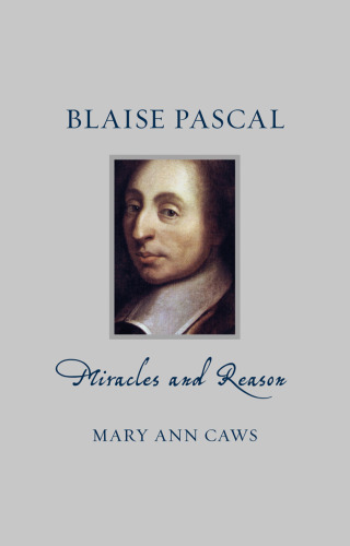 Blaise Pascal: Miracles and Reason (Renaissance Lives)