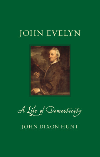 John Evelyn: A Life of Domesticity (Renaissance Lives)