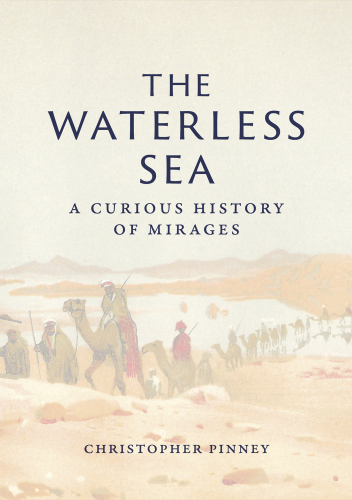 The Waterless Sea - A Curious History of Mirages