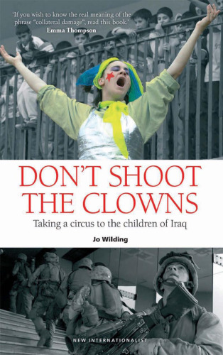 Don't Shoot the Clowns : Taking a Circus to the Children of Iraq