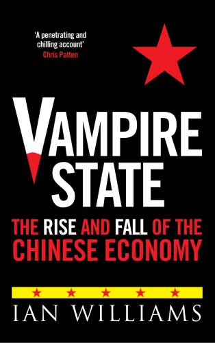Vampire State: The Rise and Fall of the Chinese Economy