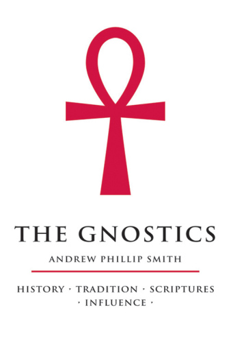 The Gnostics: History - Tradition - Scriptures - Influence