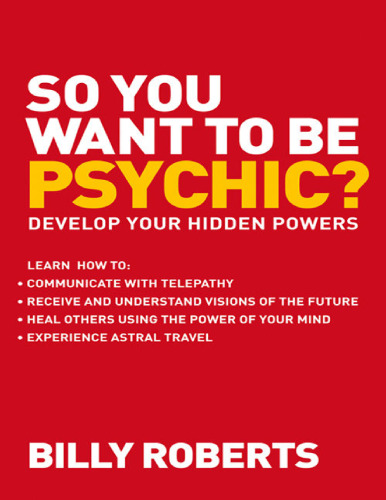 So You Want to be Psychic?: Develop your Hidden Powers