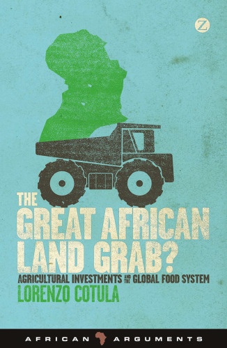 The Great African Land Grab?: Agricultural Investments and the Global Food System