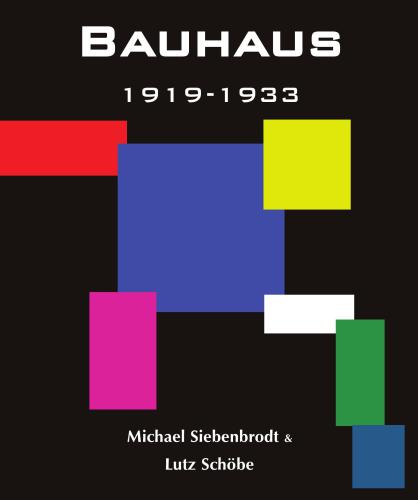 Bauhaus : 1919-1933, Weimar-Dessau-Berlin
