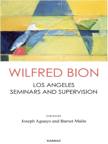 Wilfred Bion: Los Angeles seminars and supervision