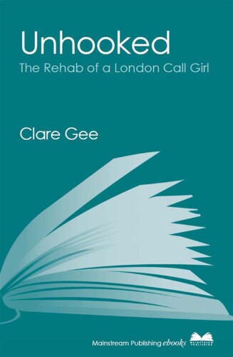 Unhooked: The Rehab of a London Call Girl