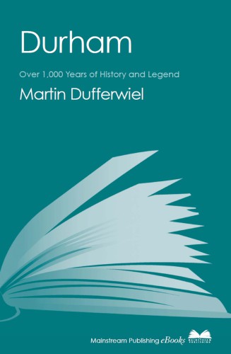 Durham: Over 1, 000 Years of History and Legend