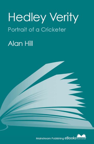 Hedley Verity: Portrait of a Cricketer