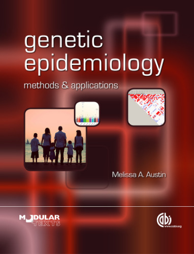 Genetic Epidemiology: Methods and Applications (Modular Texts Series)
