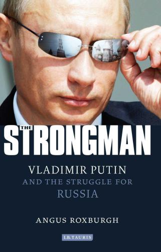 The strongman Vladimir Putin and the struggle for Russia