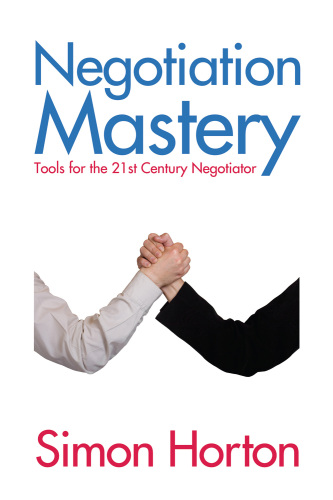Negotiation Mastery: Tools for the 21st Century Negotiator