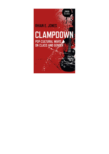 Clampdown: Pop-Cultural Wars on Class and Gender