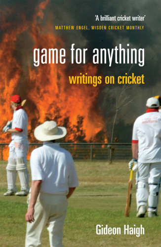 Game For Anything : Writings on Cricket