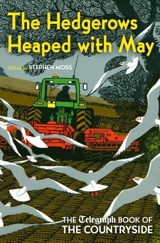 The hedgerows heaped with may: the Telegraph book of the countryside