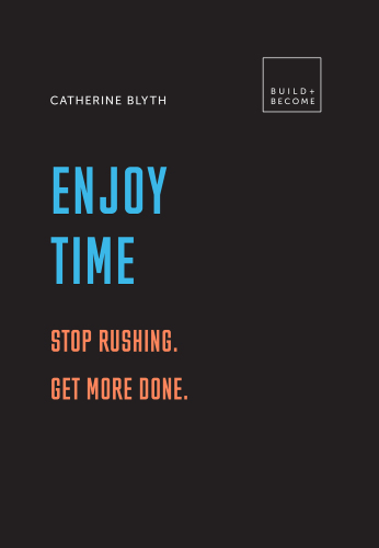 Enjoy Time: Stop Rushing. Get More Done.