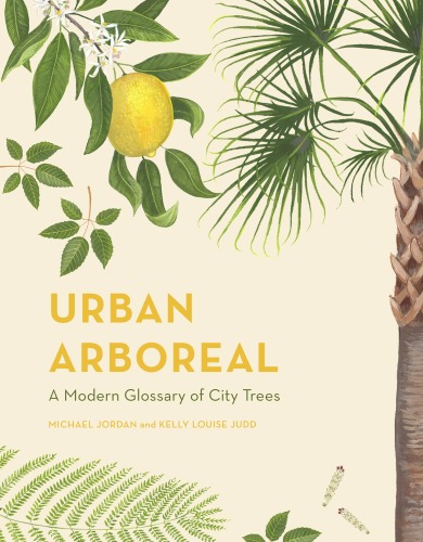 Urban Arboreal: A Modern Glossary of City Trees