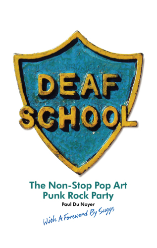 Deaf School : The Non-Stop Pop Art Punk Rock Party