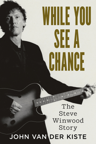 While You See A Chance: The Steve Winwood Story