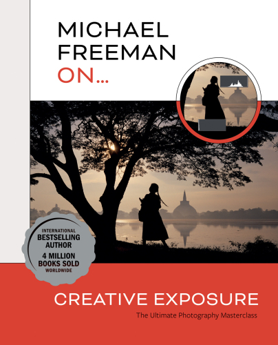 Michael Freeman on... Creative Exposure