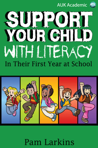 Support Your Child with Literacy: In Their First Year at School