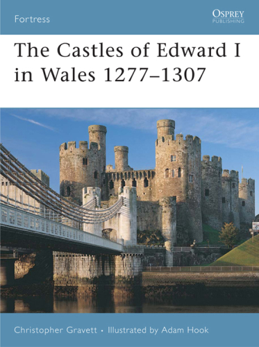 The Castles of Edward I in Wales 1277–1307