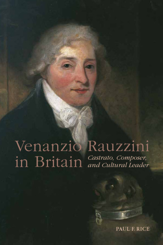 Venanzio Rauzzini in Britain. Castrato, composer, and cultural leader