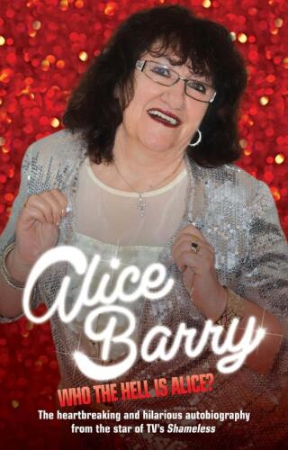Who the Hell is Alice? My Story--Alice Barry