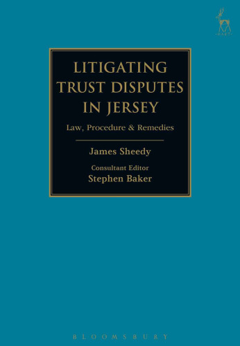Litigating Trust Disputes in Jersey: Law, Procedure & Remedies