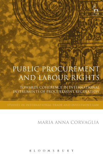 Public Procurement and Labour Rights: Towards Coherence in International Instruments of Procurement Regulation