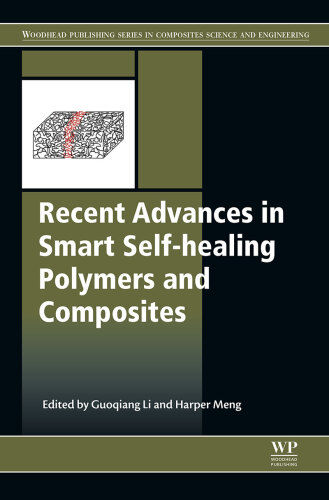 Recent Advances in Smart Self-healing Polymers and Composites (Woodhead Publishing Series in Composites Science and Engineering)