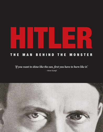 Hitler: The man behind the Monster