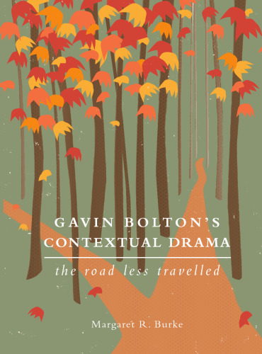 Gavin Bolton's Contextual Drama : The Road Less Travelled