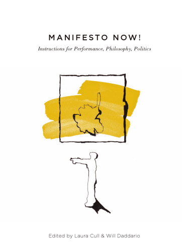 Manifesto Now!: Instructions for Performance, Philosophy, Politics