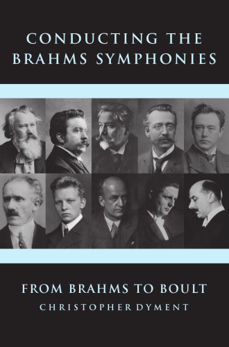 Conducting the Brahms symphonies : from Brahms to Boult