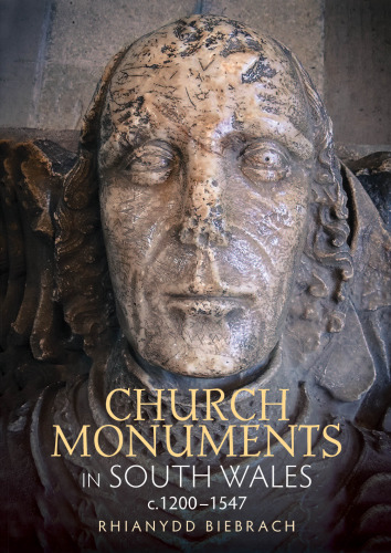 Church Monuments in South Wales, c. 1200-1547