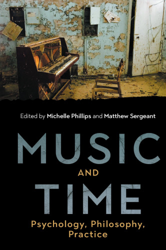 Music and Time: Psychology, Philosophy, Practice