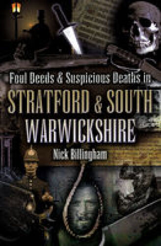 Foul Deeds & Suspicious Deaths in Stratford & South Warwickshire
