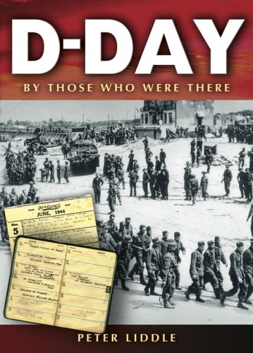D-Day: By Those Who Were There
