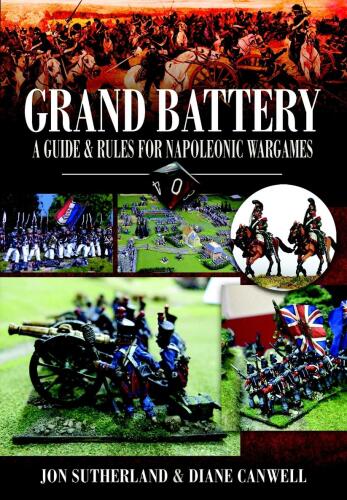 Grand Battery : a Guide and Rules for Napoleonic Wargames.