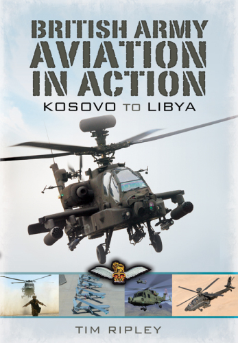 British Army Aviation in Action From Kosovo to Libya