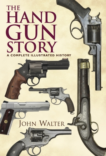 The handgun story : a complete illustrated history
