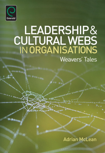 Leadership and Cultural Webs in Organisations : Weavers' Tales