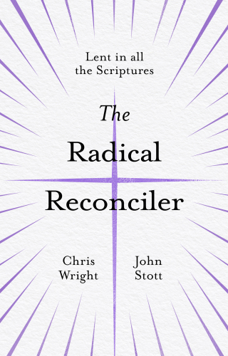 The Radical Reconciler: Lent in All the Scriptures