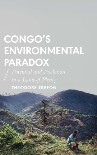 Congo's Environmental Paradox: Potential and Predation in a Land of Plenty