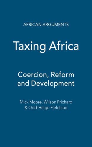 Taxing Africa: Coercion, Reform and Development